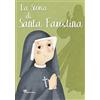 Il Sicomoro La storia di Santa Faustina. Ediz. illustrata