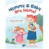 Lauren Kozak Mommy and Baby Are Home: A Big Sister's Story About Welcoming a New Baby, Mommy's Recovery, and Learning to Be Gentle (New Sibling Book for Toddlers Ages 1-6)