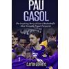 CREATESPACE Pau Gasol: The Inspiring Story of One of Basketball's Most Versatile Power Forwards