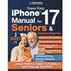 NovaTech Publishing Super Easy iPhone 17 Manual for Seniors & Absolute Beginners: Learn How to Turn On, Set Up, and Use Your iPhone 17 Step by Step - Large-Print Guide With Video Lessons to Stay Connected & Independent