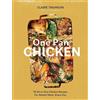 Quadrille Publishing One Pan Chicken: 70 All-in-one Chicken Recipes for Simple Meals, Every Day