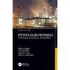 CRC Press Petroleum Refining: Technology, Economics, and Markets, Sixth Edition