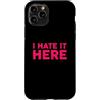 Funny Designs For Introverts Custodia per iPhone 11 Pro I Hate It Here