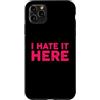 Funny Designs For Introverts Custodia per iPhone 11 Pro Max I Hate It Here