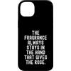 Kindness Spreader Custodia per iPhone 14 Plus la fragranza rimane sempre nella mano che dà la rosa