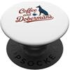 Coffee And Dobermans Dog Lover Apparel C Caffè E Dobermans Divertente Doberman Proprietario Caffè Citazione PopSockets PopGrip Adesivo