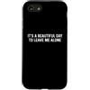 Funny Designs For Introverts Custodia per iPhone SE (2020) / 7/8 It's A Beautiful Day To Leave Me Alone