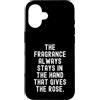 Kindness Spreader Custodia per iPhone 16 la fragranza rimane sempre nella mano che dà la rosa