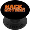 Programmer Tech For Persona Sarcastic Hacker divertente dicendo Hack Hack Chi ci sono PopSockets PopGrip Adesivo