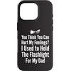 Flashlight Helper Humor Custodia per iPhone 16 Pro Pensi di poter ferire i miei sentimenti Ho tenuto la torcia elettrica 1