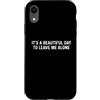 Funny Designs For Introverts Custodia per iPhone XR It's A Beautiful Day To Leave Me Alone