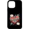 Sarcastic Humor Lover Heart Custodia per iPhone 13 Pro Max Ti tollero Divertente Sarcastico