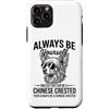 Cool Chinese Crested Fun Chinese Crested Custodia per iPhone 11 Pro Essere un cane crestato cinese divertente cinese crestato