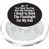 Flashlight Helper Humor Pensi di poter ferire i miei sentimenti Ho tenuto la torcia elettrica 1 PopSockets PopGrip per MagSafe