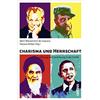 Campus Verlag Charisma und Herrschaft: Führung und Verführung in der Politik