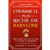 Ndeva Publishing L'homme le plus riche de Babylone: avec TOUTES les 7 lois de la liberté financière et les 5 lois de l'or, Édition originale avec illustrations originales (Secrets des revenus passifs)