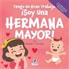 Two Ravens Books Tengo Un Gran Trabajo. ¡Soy Una Hermana Mayor!: Un Libro Infantil Con Mensajes Positivos Sobre La Llegada De Un Hermanito O Hermanita (2-4 Años)