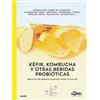 BLUME (Naturart) Kéfir, kombucha y otras bebidas probióticas: Recetas de bebidas buenas para la salud