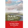 Artège Fin de vie : peut-on choisir sa mort ?: L'euthanasie n'est pas LA solution