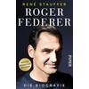 PIPER Roger Federer: Die Biografie | Vollständig aktualisiertes Buch über den Tennis-Spieler und seine Laufbahn und sein mentales Erfolgsgeheimnis vor und nach Karriereende