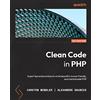 Packt Publishing Clean Code in PHP: Expert tips and best practices to write beautiful, human-friendly, and maintainable PHP