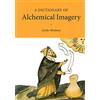 Cambridge University Press A Dictionary of Alchemical Imagery