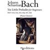 CREATESPACE Six Little Preludes for Beginners BWV 933, 934, 935, 936, 937, 938