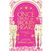 Gollancz Once Upon a Broken Heart: The first book in the beloved fairytale sensation the Once Upon a Broken Heart series from the global No. 1 bestselling author of Caraval