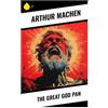 Sharp Ink The Great God Pan: A Victorian Occult Horror of Forbidden Science, Pagan Terror, and Cosmic Dread