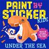 Workman Publishing Paint By Sticker Kids: Under The Sea: Create 10 Pictures One Sticker At A Time!