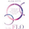 HQ In the FLO: Work with your menstrual cycle and not against it using this life-changing self-help guide to cycle syncing - new in paperback!
