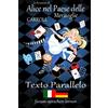 CreateSpace Independent Publishing Platf Le Avventure di Alice nel Paese delle Meraviglie / Alice im Wunderland - Italiano Tedesco - Testo parallelo - in colonne verticali parallele fianco a fianco