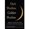 Weiser Books Dark Shadow, Golden Shadow: Magical Tools and Guidance for Self-reflection, Acceptance, Growth and Insight: Volume 5
