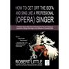 The Endless Bookcase How to get off the Sofa and Sing like a Professional (Opera) Singer