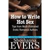 Shoshanna Evers How to Write Hot Sex: Tips from Multi-Published Erotic Romance Authors