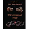 CreateSpace Independent Publishing Platf Wire wrap Jewelry tutorial. Wire wrapped rings.: Wire wrapped rings. A step by step guide. An Illustrated tutorial of the Wire Wrapping Art.: Volume 20