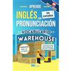 bowker APRENDE INGLÉS EN ESPAÑOL - VOCABULARIO WAREHOUSE / BODEGA / ALMACÉN - INGLÉS PARA LATINOS / HISPANOS - INGLÉS PARA TRABAJAR - KNINGLÉS: HABLA FLUIDO Y PRONUNCIA CORRECTAMENTE EL INGLÉS