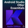 Payload Media Android Studio Otter Essentials - Kotlin Edition: Developing Android Apps Using Android Studio Otter and Kotlin