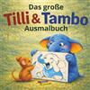 Stephan Ehrmann Das große Tilli & Tambo Ausmalbuch: Über 50 liebevolle Ausmalbilder mit Tieren zum Entspannen, Träumen und Kreativsein - für Kinder ab 3 Jahren