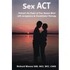 CreateSpace Independent Publishing Platf Sex ACT: Unleash the Power of Your Sexual Mind with Acceptance & Commitment Therapy