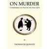 Bloomsbury On Murder: Considered as One of the Fine Arts: Thomas De Quincey