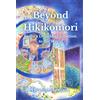 Irodori Hub Beyond Hikikomori: From a Decade of Isolation to the World
