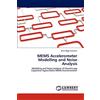 LAP LAMBERT Academic Publishing MEMS Accelerometer Modelling and Noise Analysis: Modelling and Noise Analysis of Closed-Loop Capacitive Sigma-Delta MEMS Accelerometer