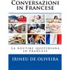 CreateSpace Independent Publishing Platf Conversazioni in Francese: La routine quotidiana in Francese: Volume 1