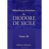Adamant Media Corporation Bibliothèque historique de Diodore de Sicile: Traduction nouvelle. Avec une préface, des notes et un index par M. Ferd. Hoefer. Tome 3