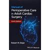 Wiley Manual of Perioperative Care in Adult Cardiac Surgery