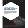 Packt Publishing Microsoft Certified Azure Data Fundamentals (DP-900) Exam Guide: Build a solid foundation in Azure data services and pass the DP-900 exam on your first try