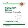 Coordination Group Publications Ltd (CGP GCSE Biology: AQA Required Practicals 10-Minute Tests (includes Answers)