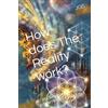 JGS How does The Reality work?: In a Simple and Vivential Way - Improve your Life
