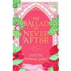 Gollancz The Ballad of Never After: The second book in the beloved fairytale sensation the Once Upon a Broken Heart series from the global No. 1 bestselling author of Caraval